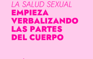 Lema en color rosa “La Salud Sexual empieza verbalizando las partes del cuerpo”